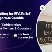 Why 'Waiting for EPA Relief' is a Dangerous Gamble  for HVAC and Refrigeration Equipment Owners and Operators